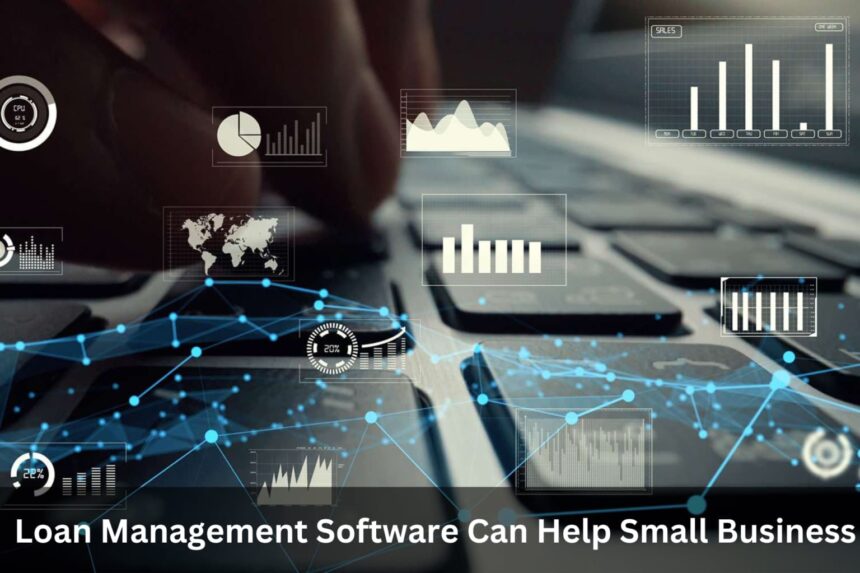 Loan Management-Software Can Help Small Business