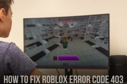 How to Fix Roblox Error Code 403