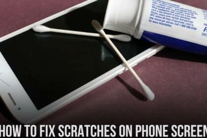 How to Fix Scratches on Phone Screen