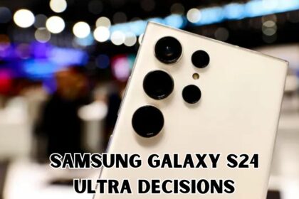 Samsung Galaxy S24 Ultra Decisions (1)