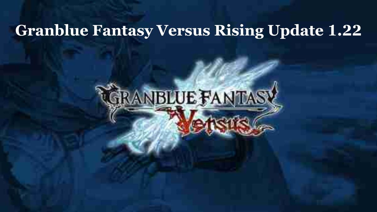 Granblue Fantasy Versus Rising Update 1.22