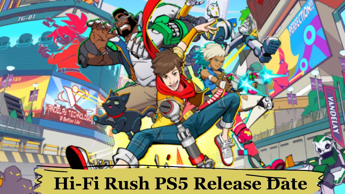 Hi-Fi Rush PS5 Release Date