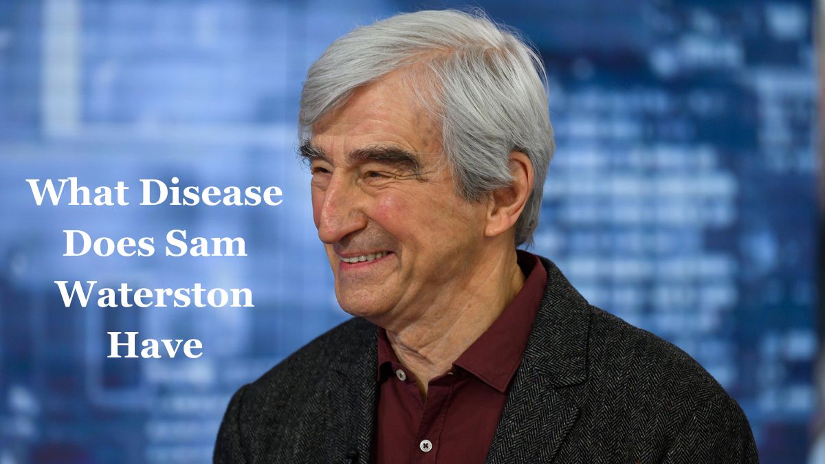 What Disease Does Sam Waterston Have