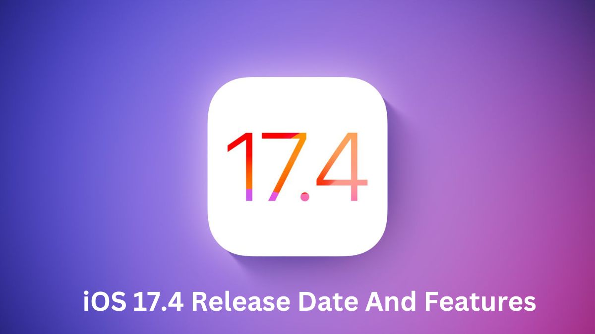 iOS 17.4 Release Date And Features